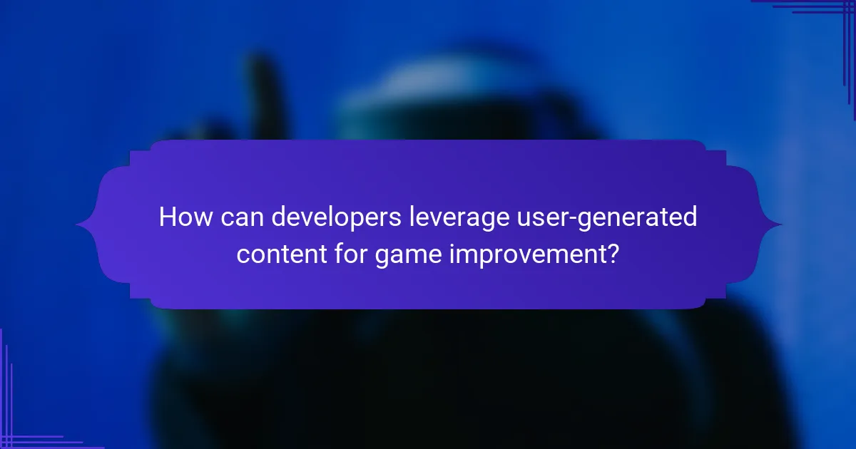 How can developers leverage user-generated content for game improvement?