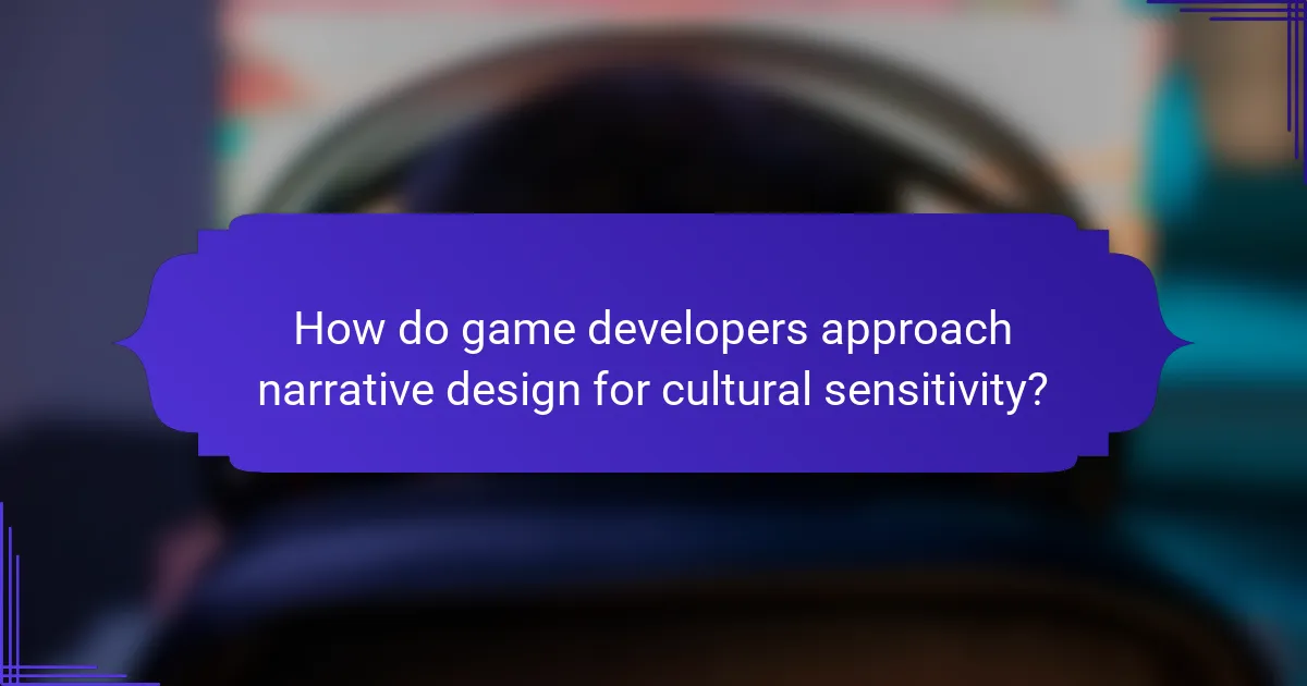 How do game developers approach narrative design for cultural sensitivity?