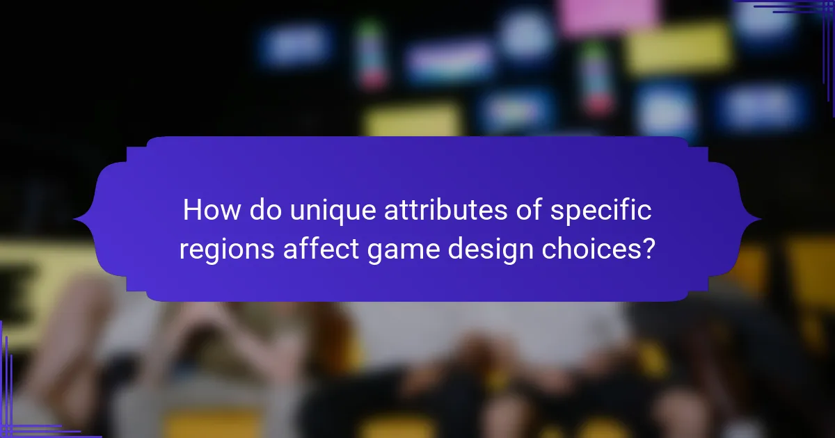 How do unique attributes of specific regions affect game design choices?