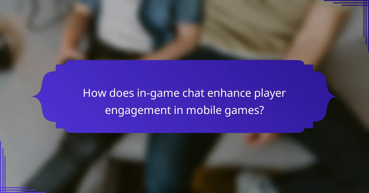 How does in-game chat enhance player engagement in mobile games?