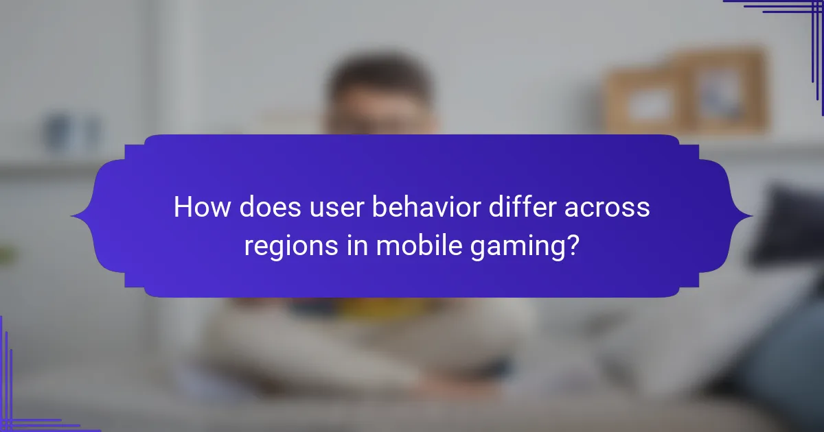 How does user behavior differ across regions in mobile gaming?