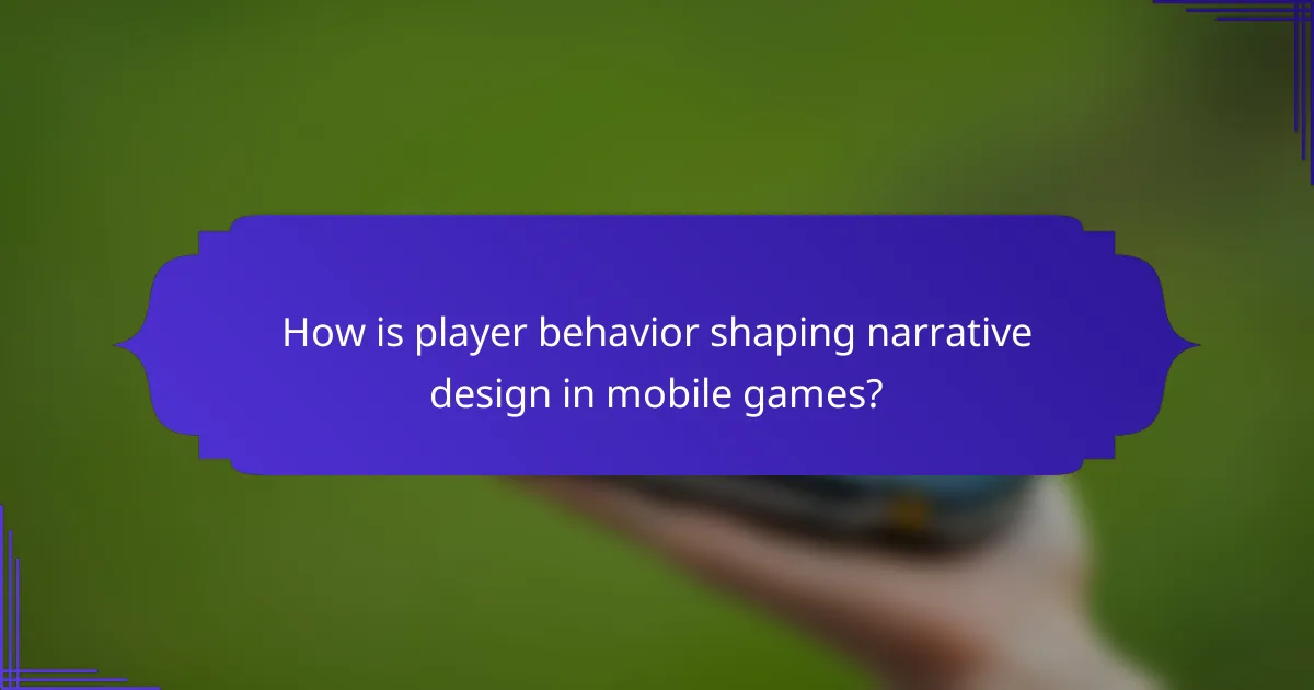 How is player behavior shaping narrative design in mobile games?