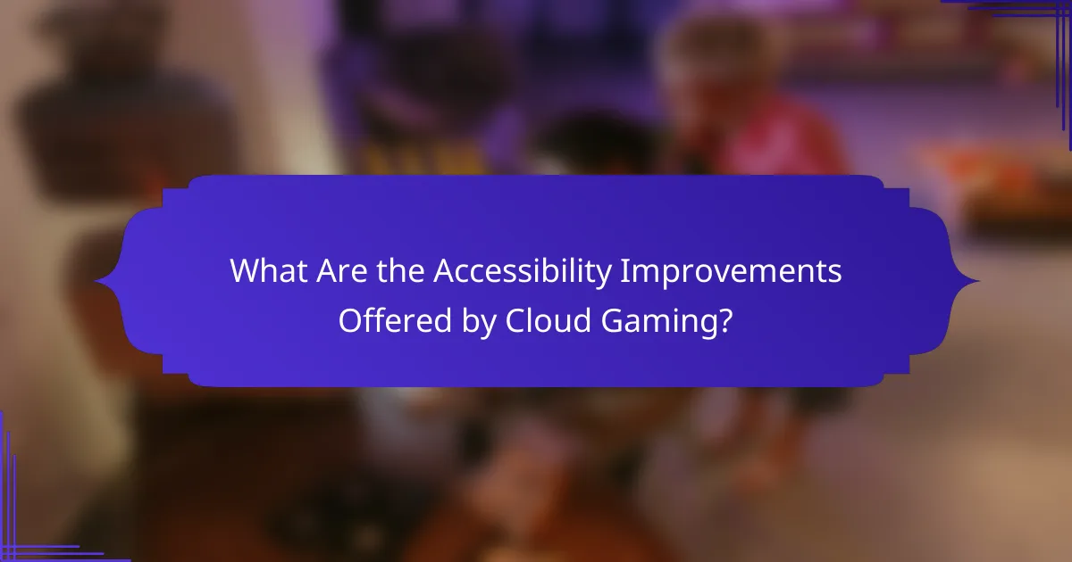 What Are the Accessibility Improvements Offered by Cloud Gaming?