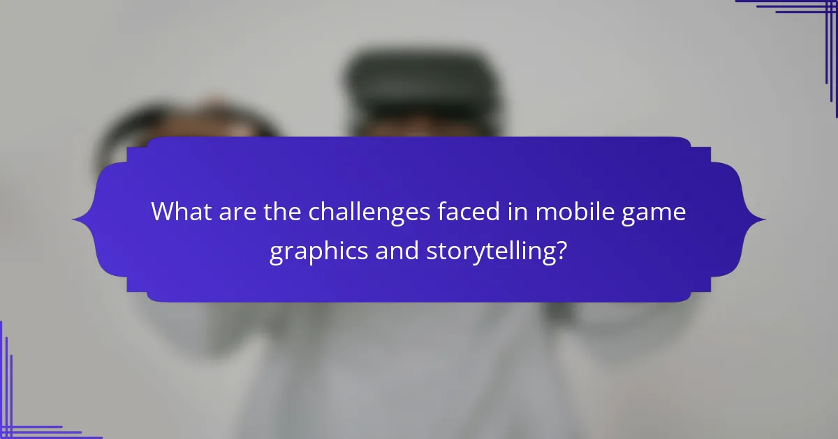 What are the challenges faced in mobile game graphics and storytelling?