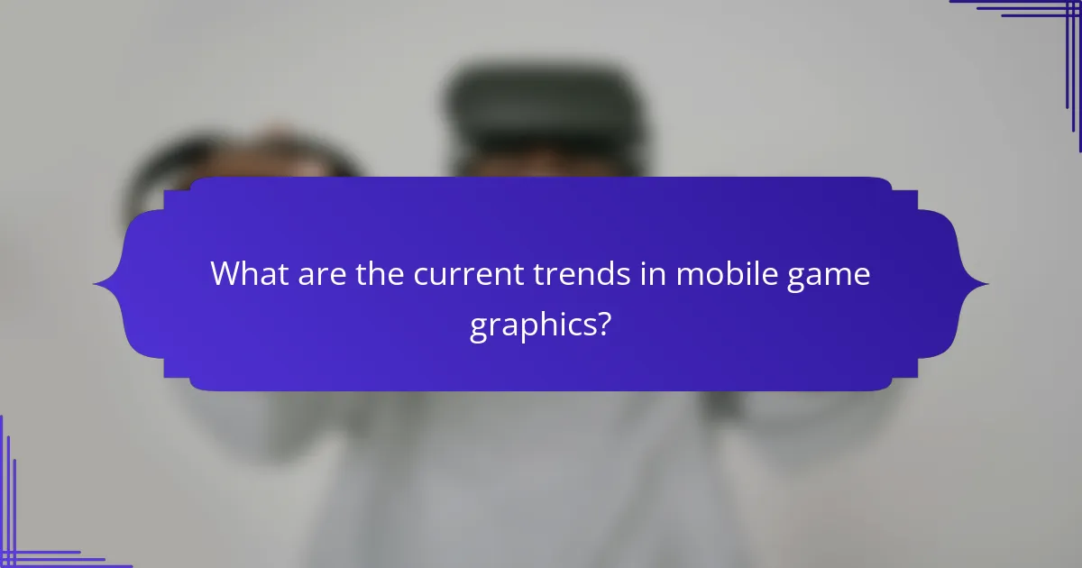 What are the current trends in mobile game graphics?