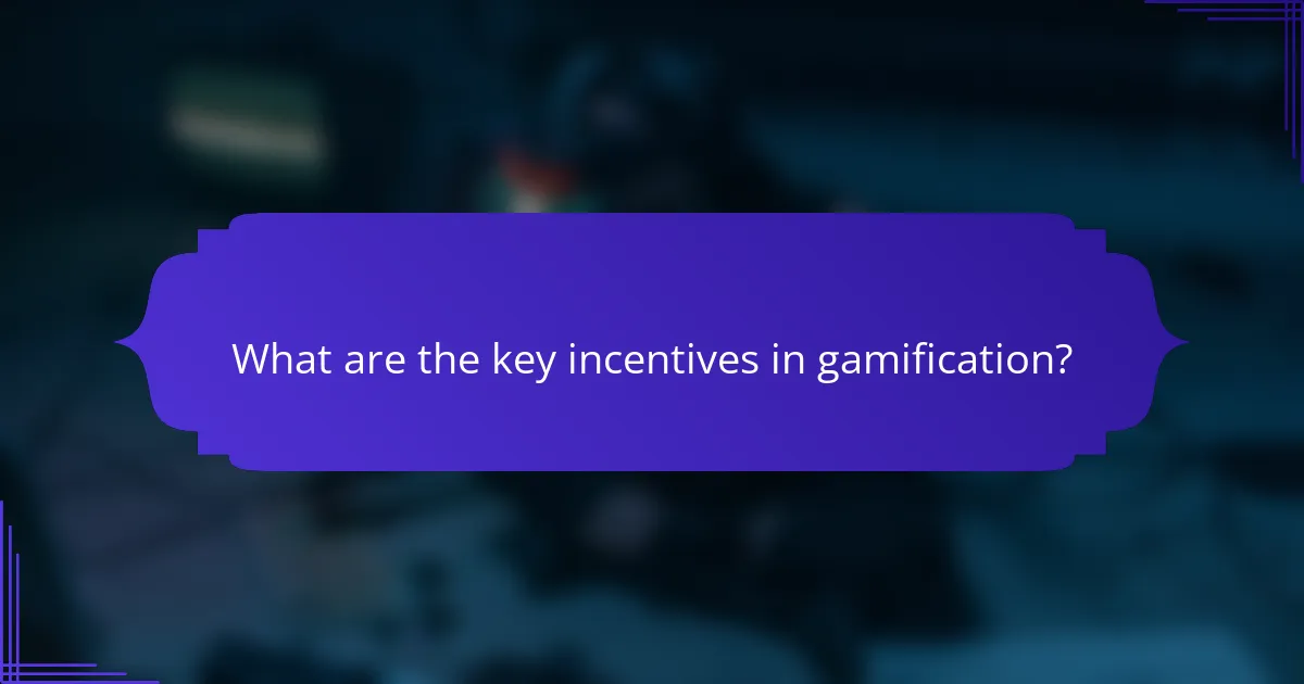 What are the key incentives in gamification?