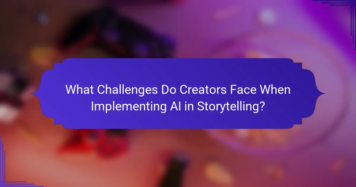 What Challenges Do Creators Face When Implementing AI in Storytelling?