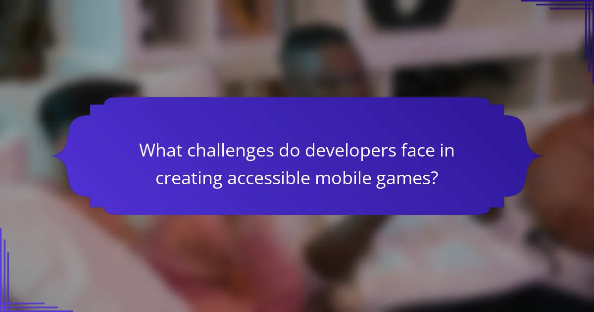 What challenges do developers face in creating accessible mobile games?