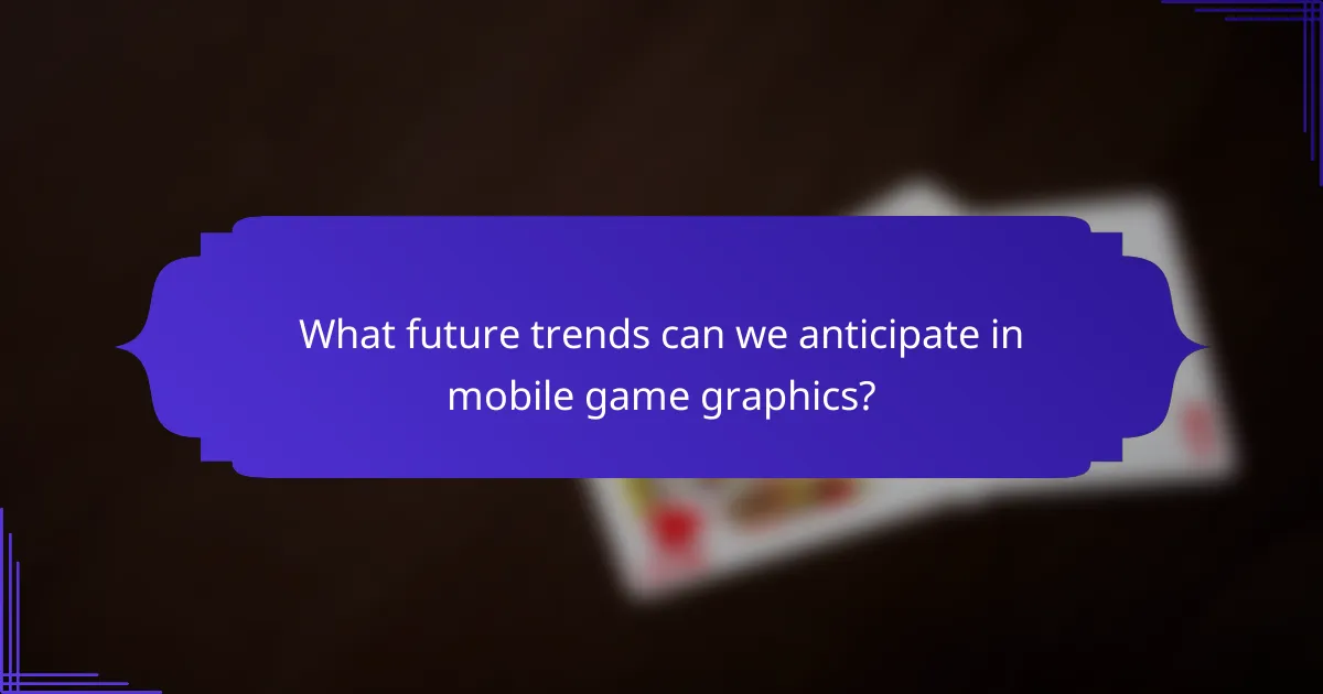 What future trends can we anticipate in mobile game graphics?