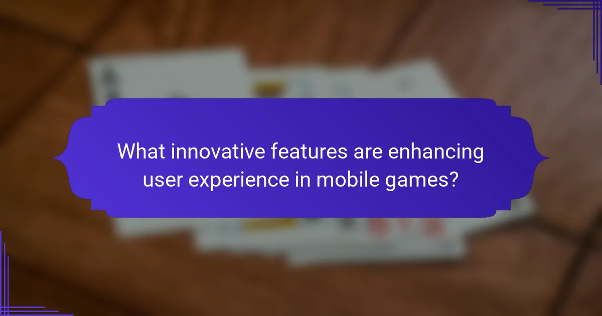 What innovative features are enhancing user experience in mobile games?