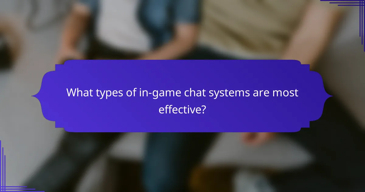What types of in-game chat systems are most effective?