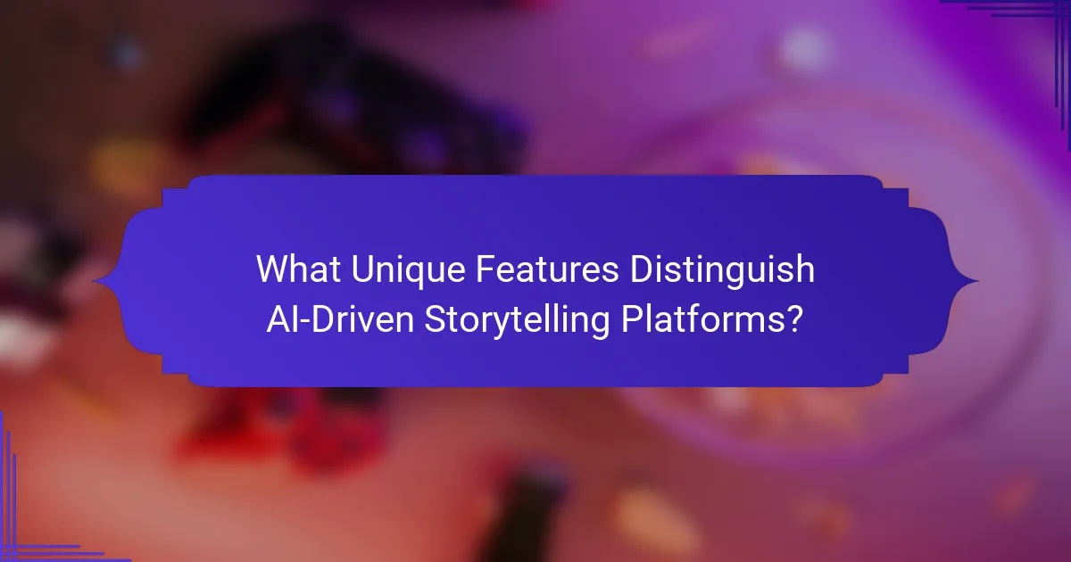 What Unique Features Distinguish AI-Driven Storytelling Platforms?