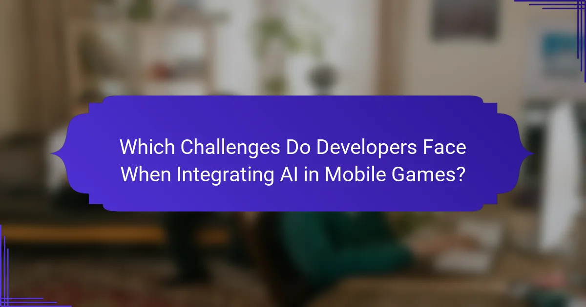 Which Challenges Do Developers Face When Integrating AI in Mobile Games?