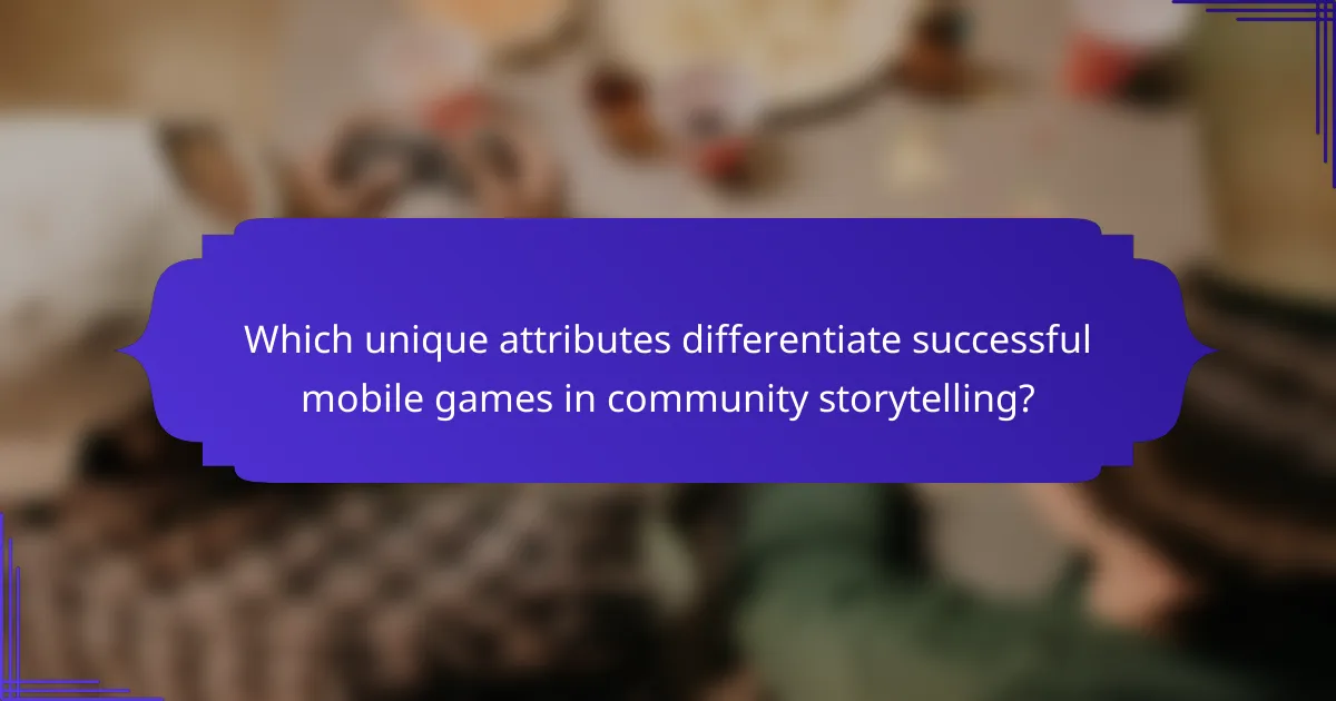 Which unique attributes differentiate successful mobile games in community storytelling?